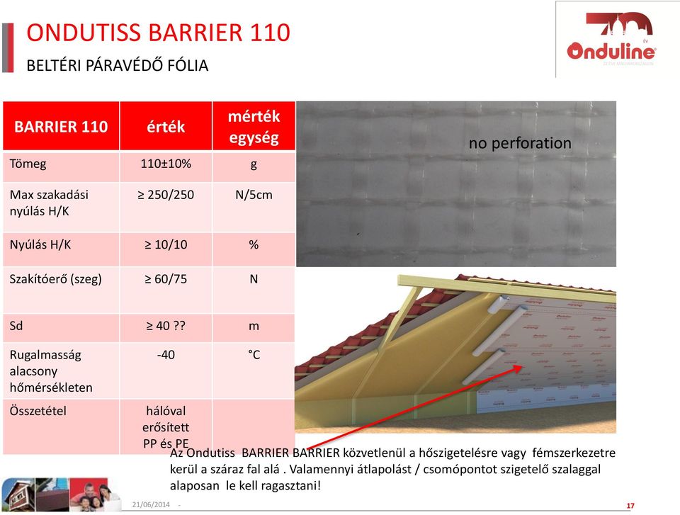 ? m -40 C hálóval erősített PP és PE Az Ondutiss BARRIER BARRIER közvetlenül a hőszigetelésre