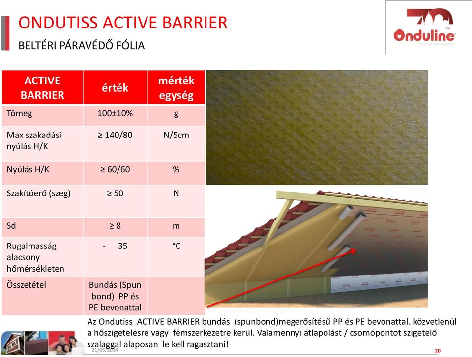 ACTIVE BARRIER bundás (spunbond)megerősítésű PP és PE bevonattal.