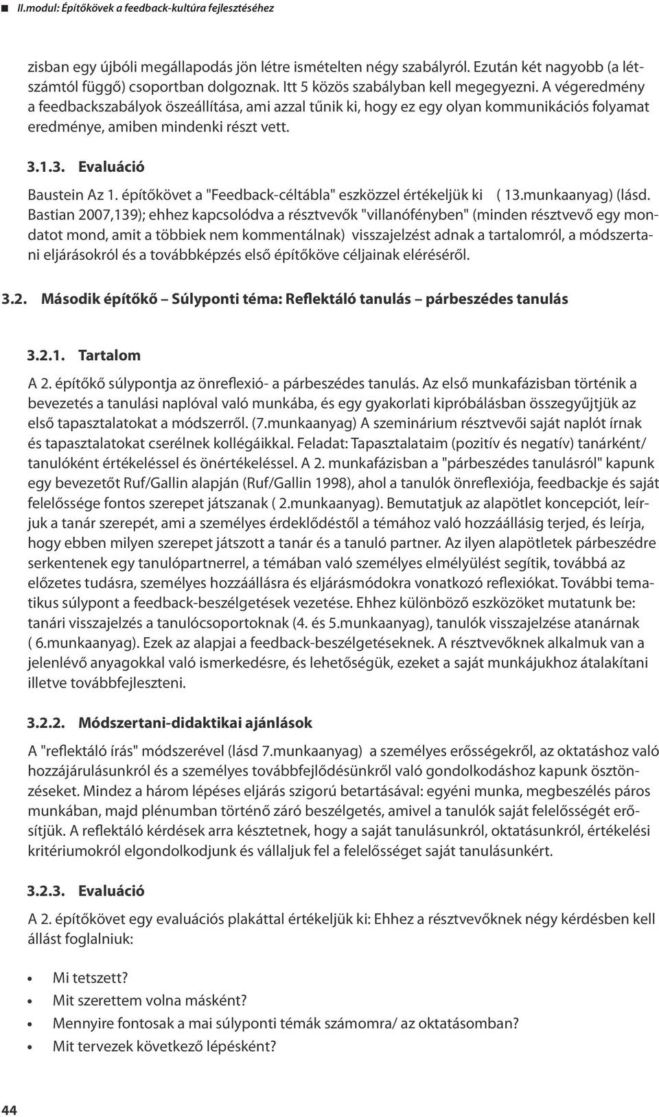 építőkövet a "Feedback-céltábla" eszközzel értékeljük ki ( 13.munkaanyag) (lásd.