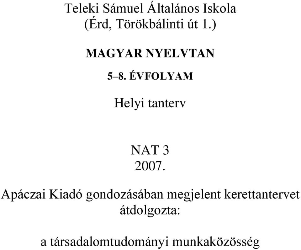 ÉVFOLYAM Helyi tanterv NAT 3 2007.