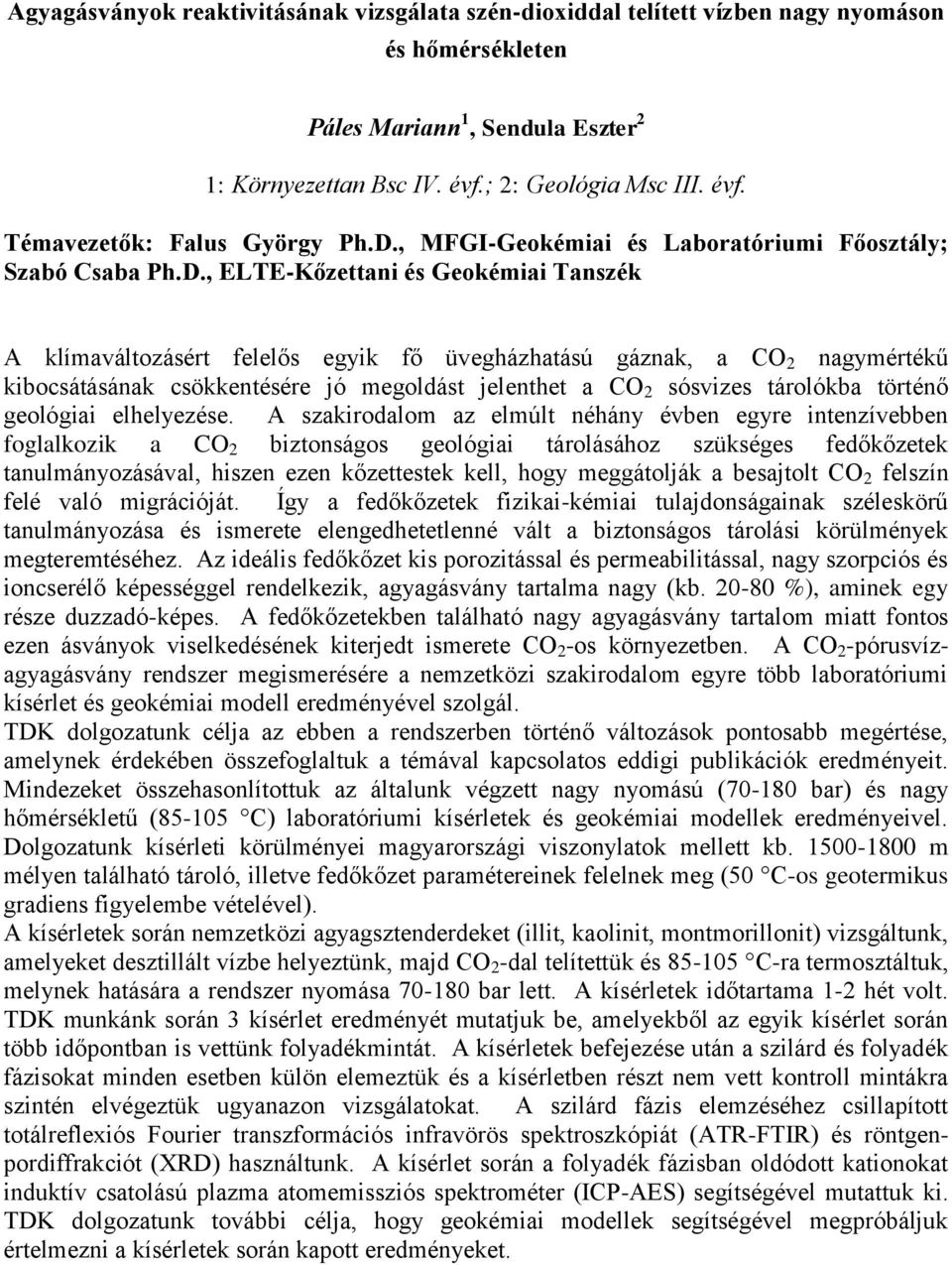 csökkentésére jó megoldást jelenthet a CO 2 sósvizes tárolókba történő geológiai elhelyezése.