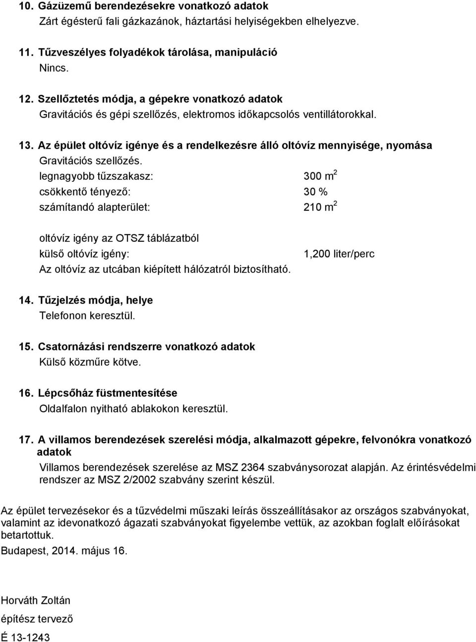 Az épület oltóvíz igénye és rendelkezésre álló oltóvíz mennyisége, nyomás Grvitációs szellőzés.