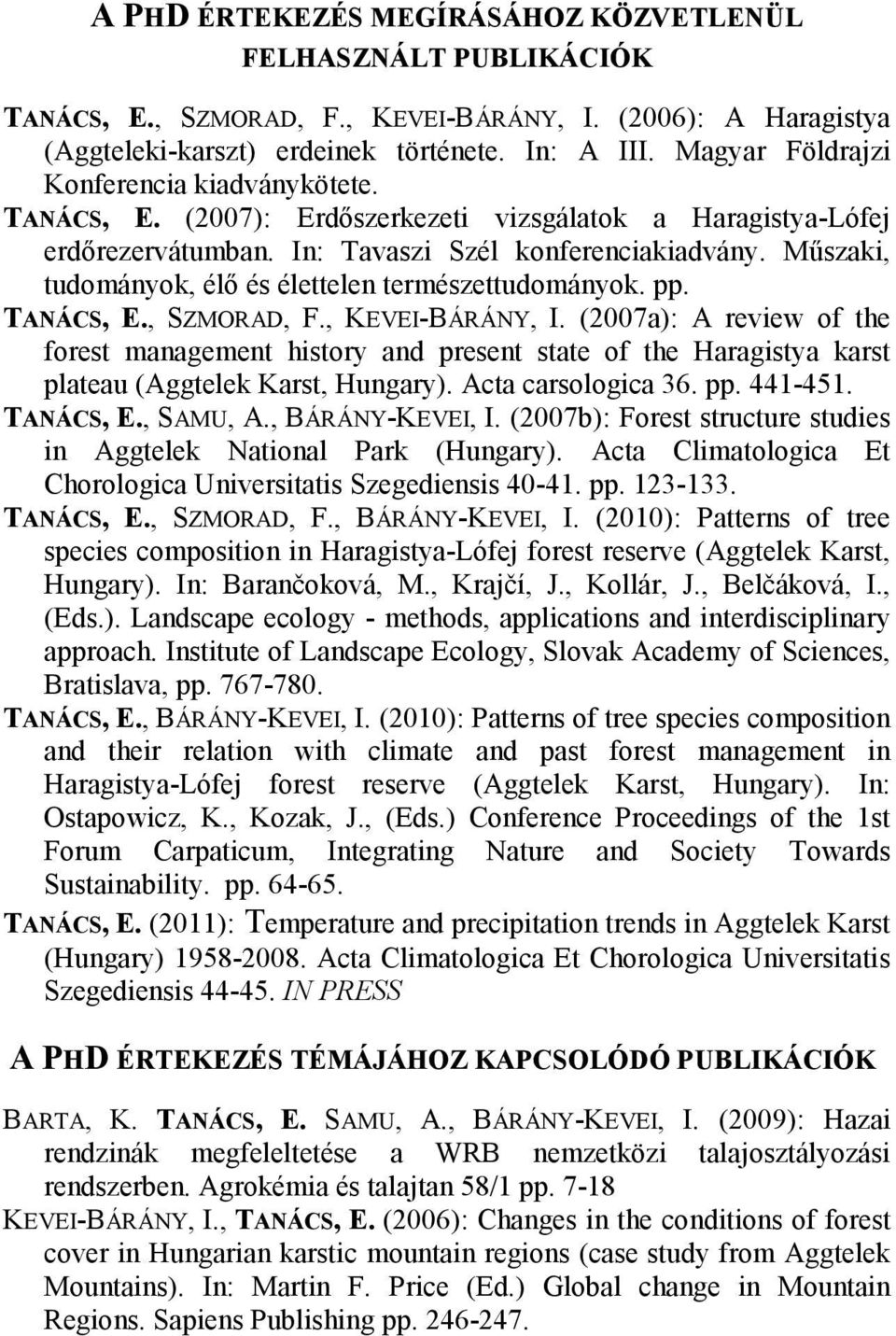 Műszaki, tudományok, élő és élettelen természettudományok. pp. TANÁCS, E., SZMORAD, F., KEVEI-BÁRÁNY, I.