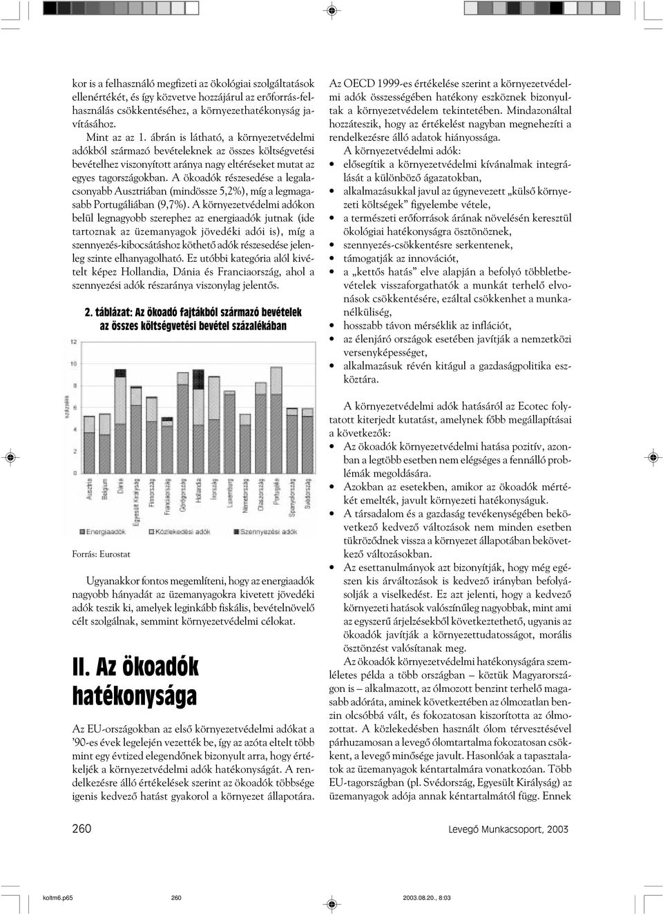 A ökoadók részesedése a legalacsonyabb Ausztriában (mindössze,2%), míg a legmagasabb Portugáliában (9,7%).