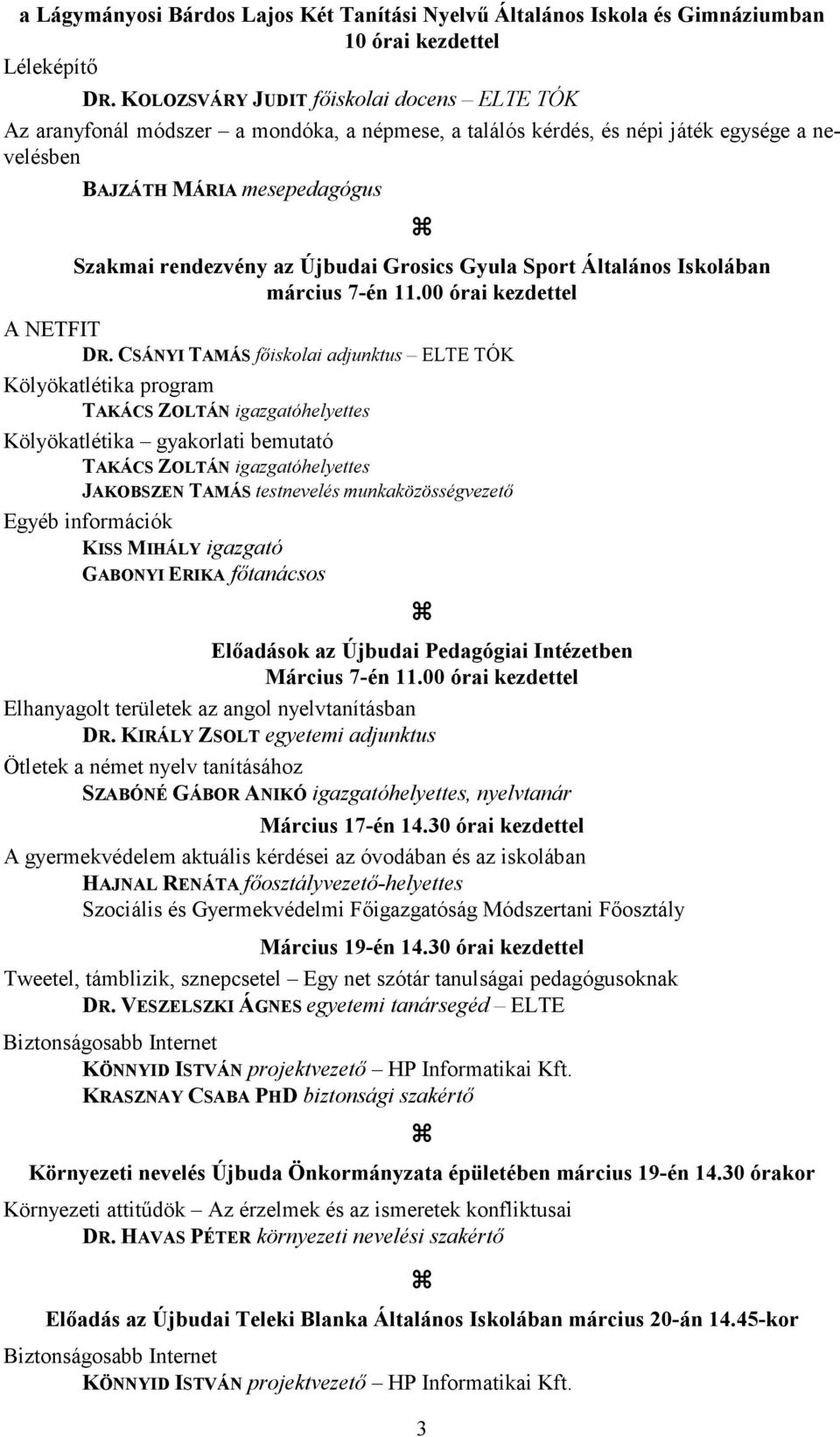 Grosics Gyula Sport Általános Iskolában március 7-én 11.00 órai kezdettel A NETFIT DR.