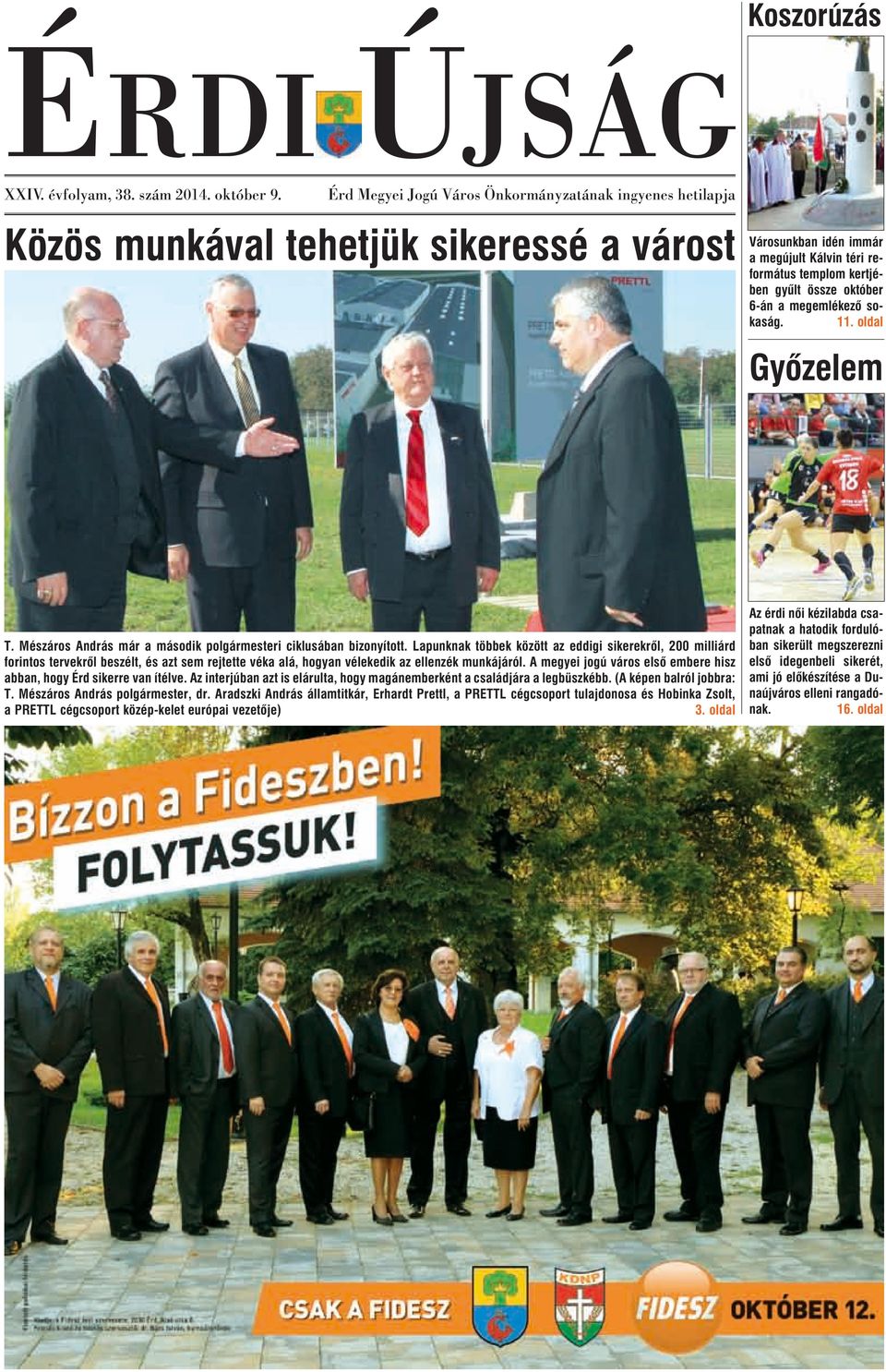 6-án a megemlékezõ sokaság. 11. oldal Gyõzelem T. Mészáros András már a második polgármesteri ciklusában bizonyított.
