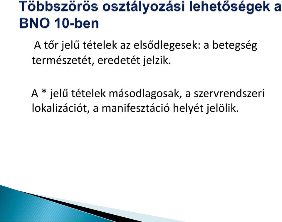 A * jelű tételek másodlagosak, a