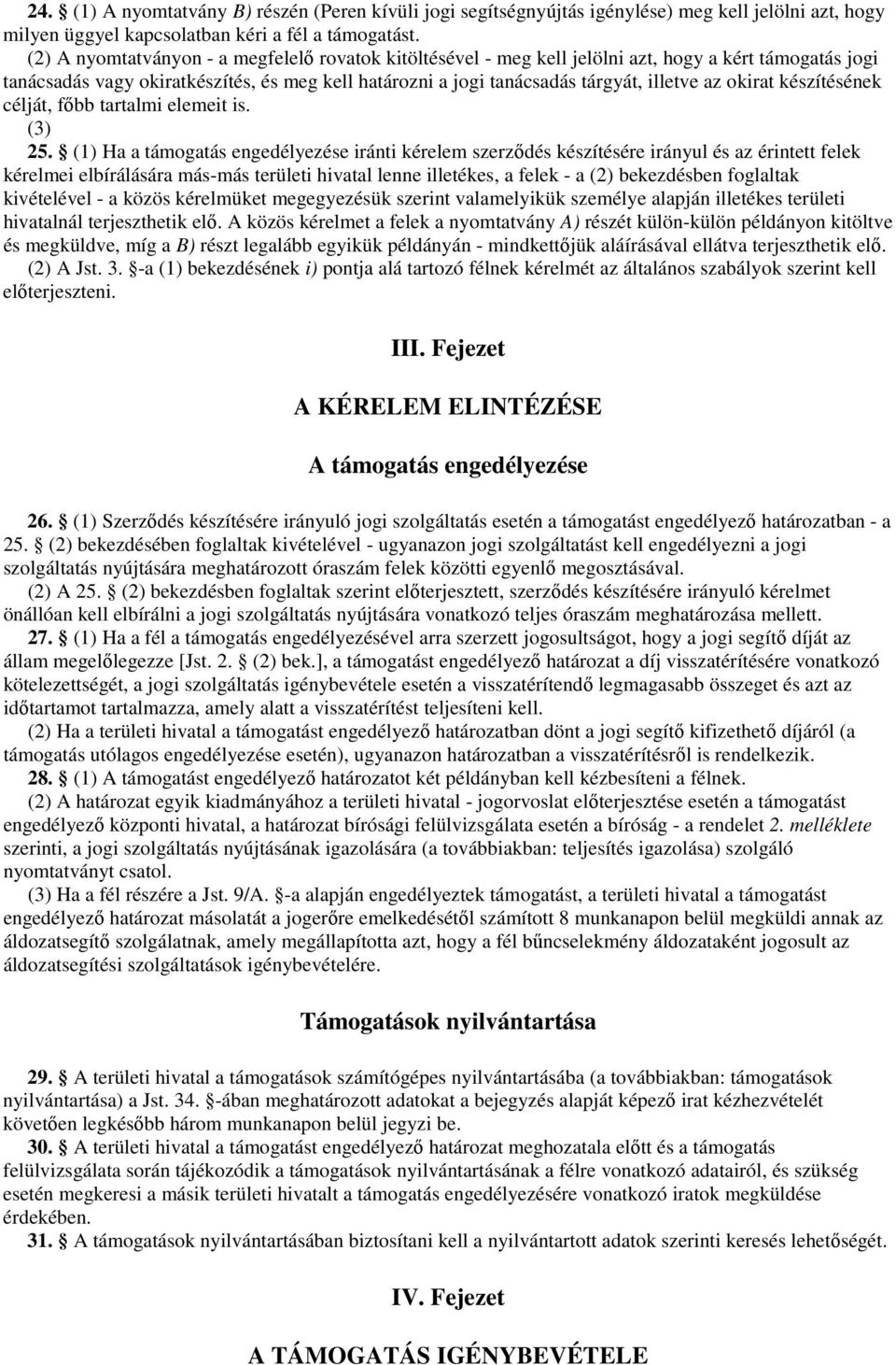 okirat készítésének célját, főbb tartalmi elemeit is. (3) 25.