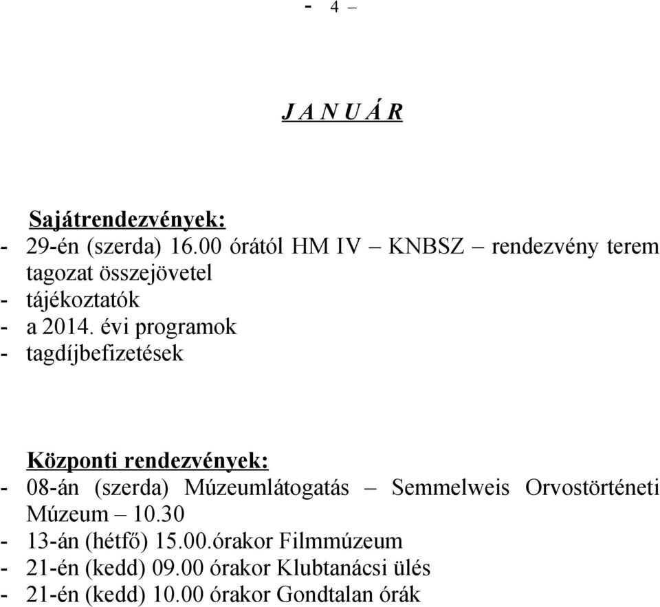 évi programok - tagdíjbefizetések - 08-án (szerda) Múzeumlátogatás Semmelweis Orvostörténeti