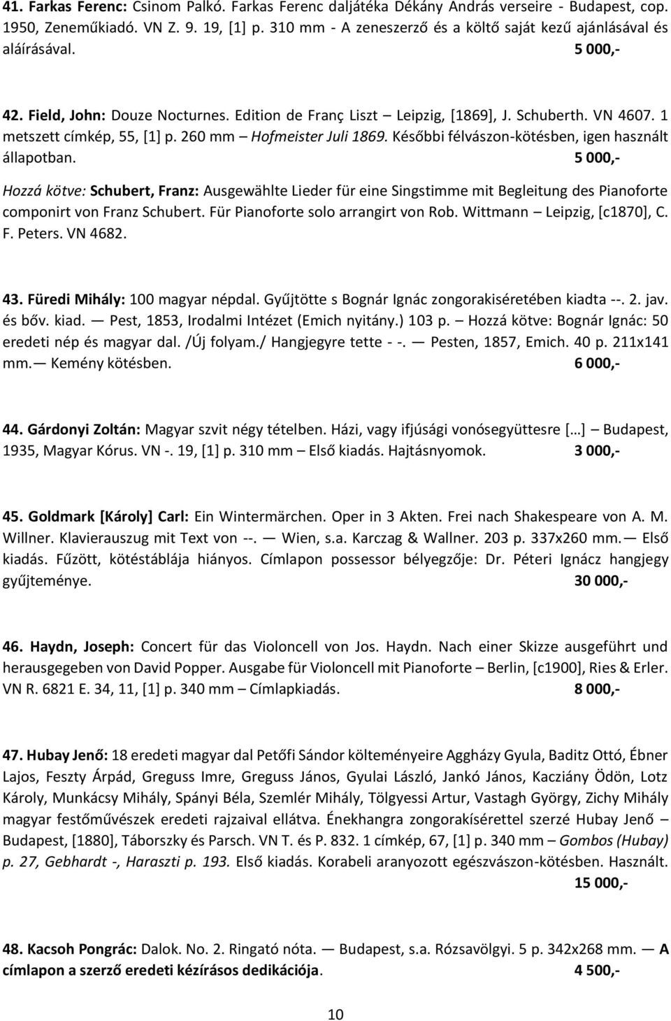 1 metszett címkép, 55, [1] p. 260 mm Hofmeister Juli 1869. Későbbi félvászon-kötésben, igen használt állapotban.