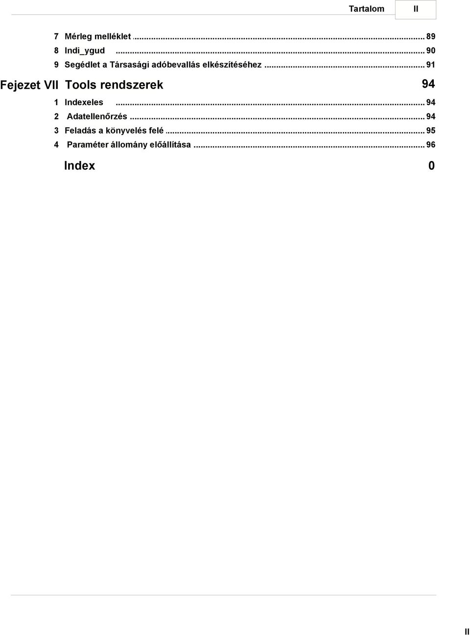 .. adóbevallás elkészítéséhez 91 Fejezet VII Tools rendszerek 1