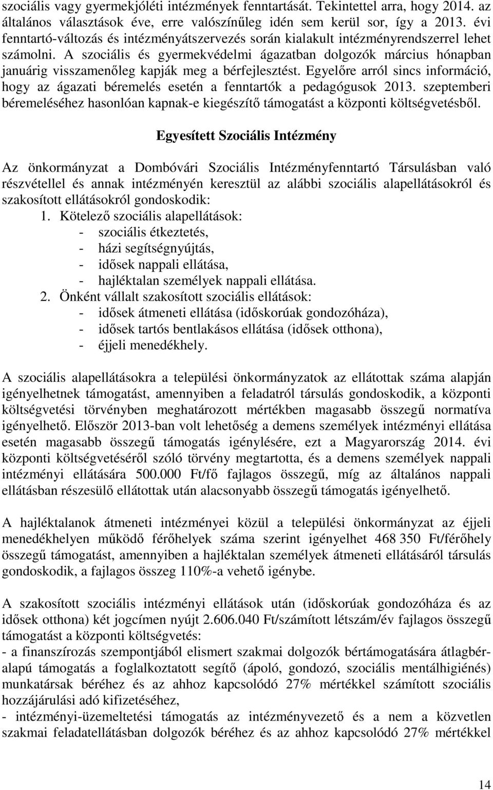 A szociális és gyermekvédelmi ágazatban dolgozók március hónapban januárig visszamenőleg kapják meg a bérfejlesztést.