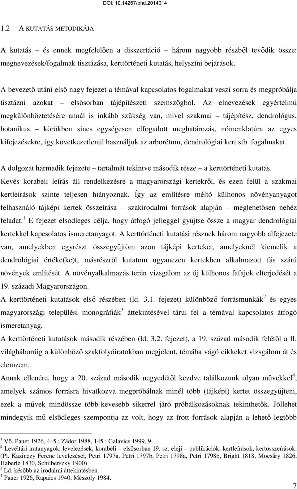 Az elnevezések egyértelmű megkülönböztetésére annál is inkább szükség van, mivel szakmai tájépítész, dendrológus, botanikus körökben sincs egységesen elfogadott meghatározás, nómenklatúra az egyes