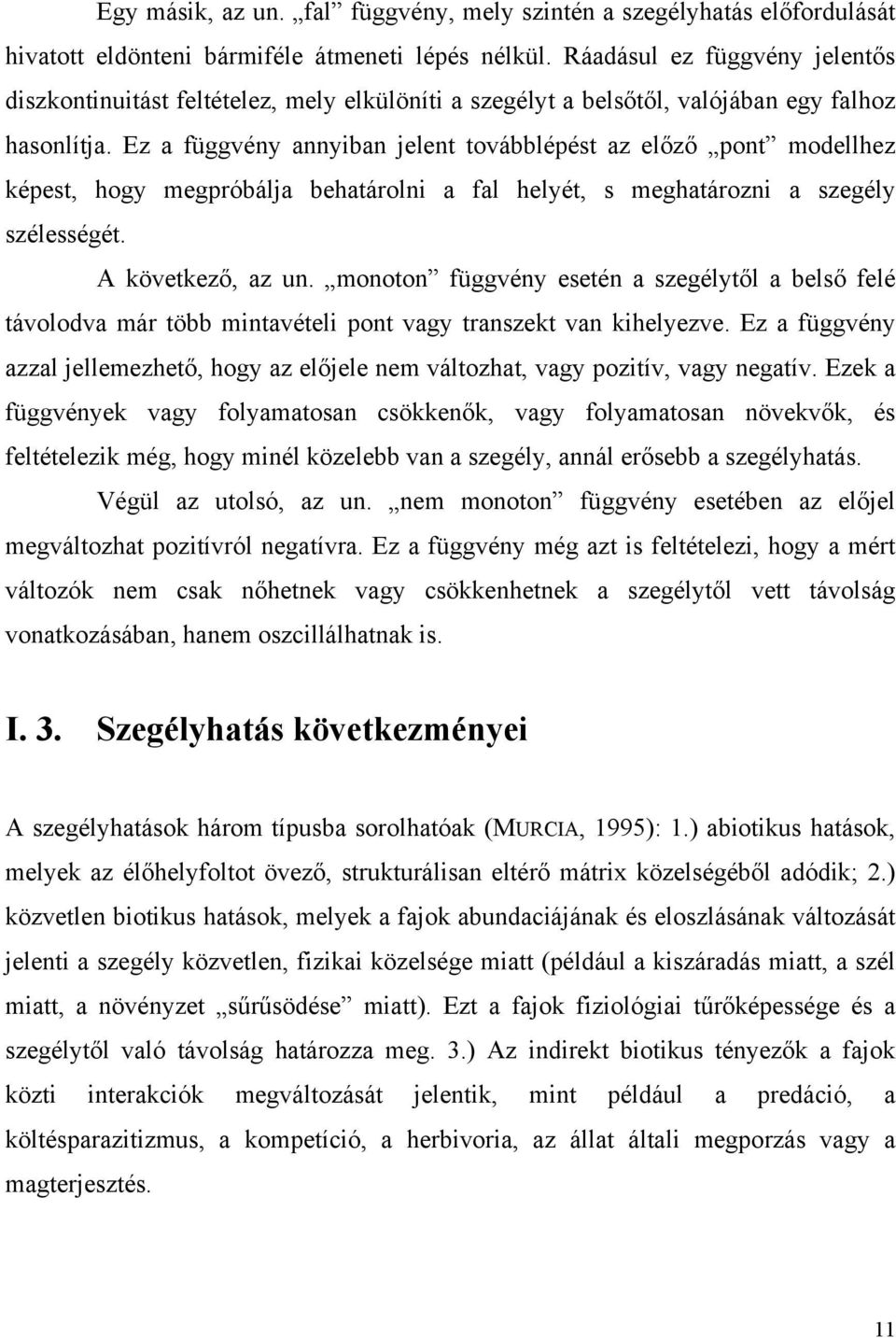 Ez a függvény annyiban jelent továbblépést az előző pont modellhez képest, hogy megpróbálja behatárolni a fal helyét, s meghatározni a szegély szélességét. A következő, az un.