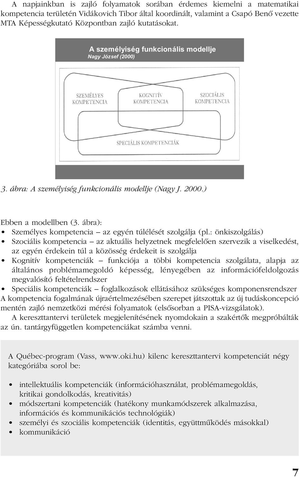 ábra): Személyes kompetencia az egyén túlélését szolgálja (pl.