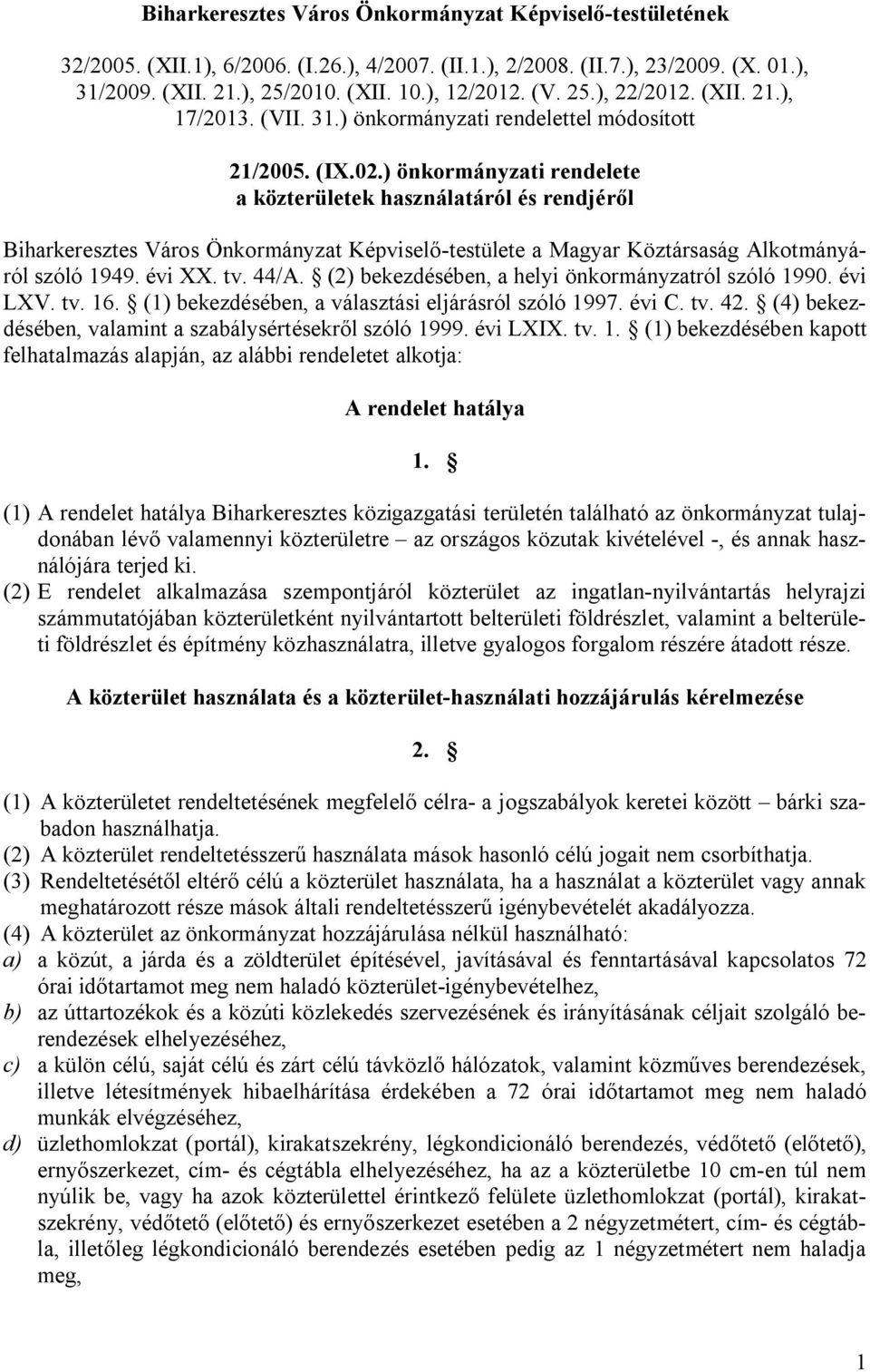 ) önkormányzati rendelete a közterületek használatáról és rendjéről Biharkeresztes Város Önkormányzat Képviselő-testülete a Magyar Köztársaság Alkotmányáról szóló 1949. évi XX. tv. 44/A.