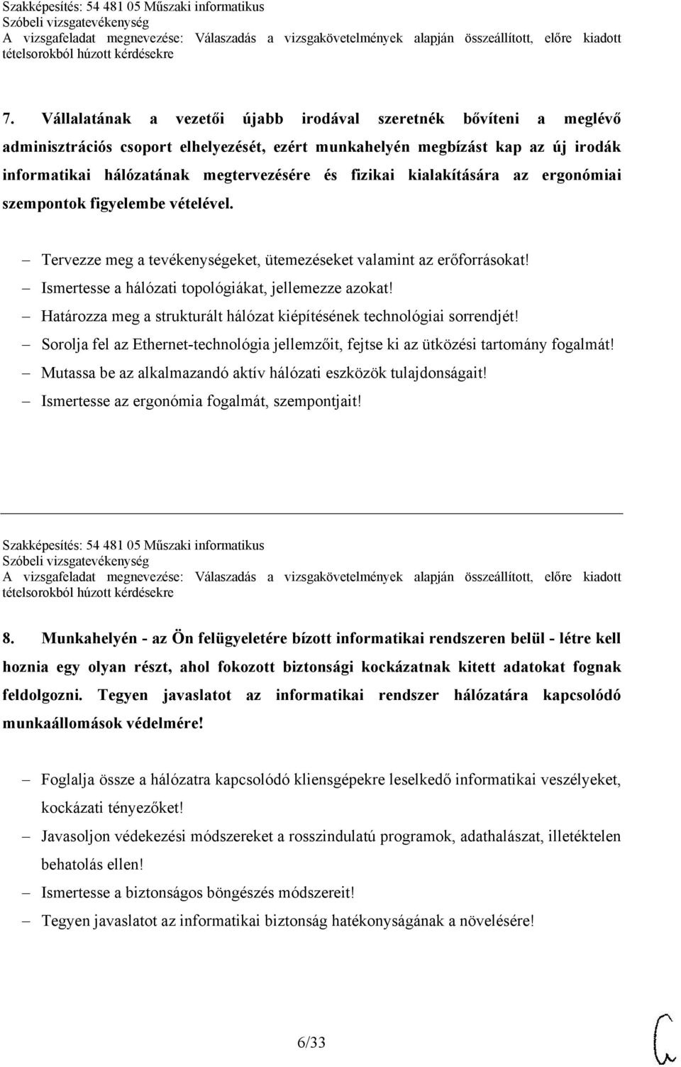 Határozza meg a strukturált hálózat kiépítésének technológiai sorrendjét! Sorolja fel az Ethernet-technológia jellemzőit, fejtse ki az ütközési tartomány fogalmát!