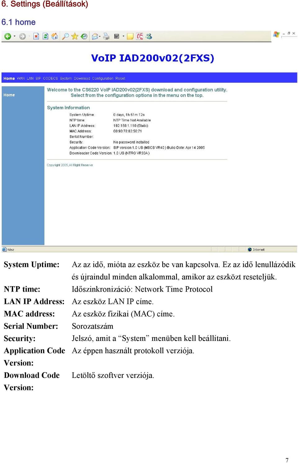 NTP time: Időszinkronizáció: Network Time Protocol LAN IP Address: Az eszköz LAN IP címe.