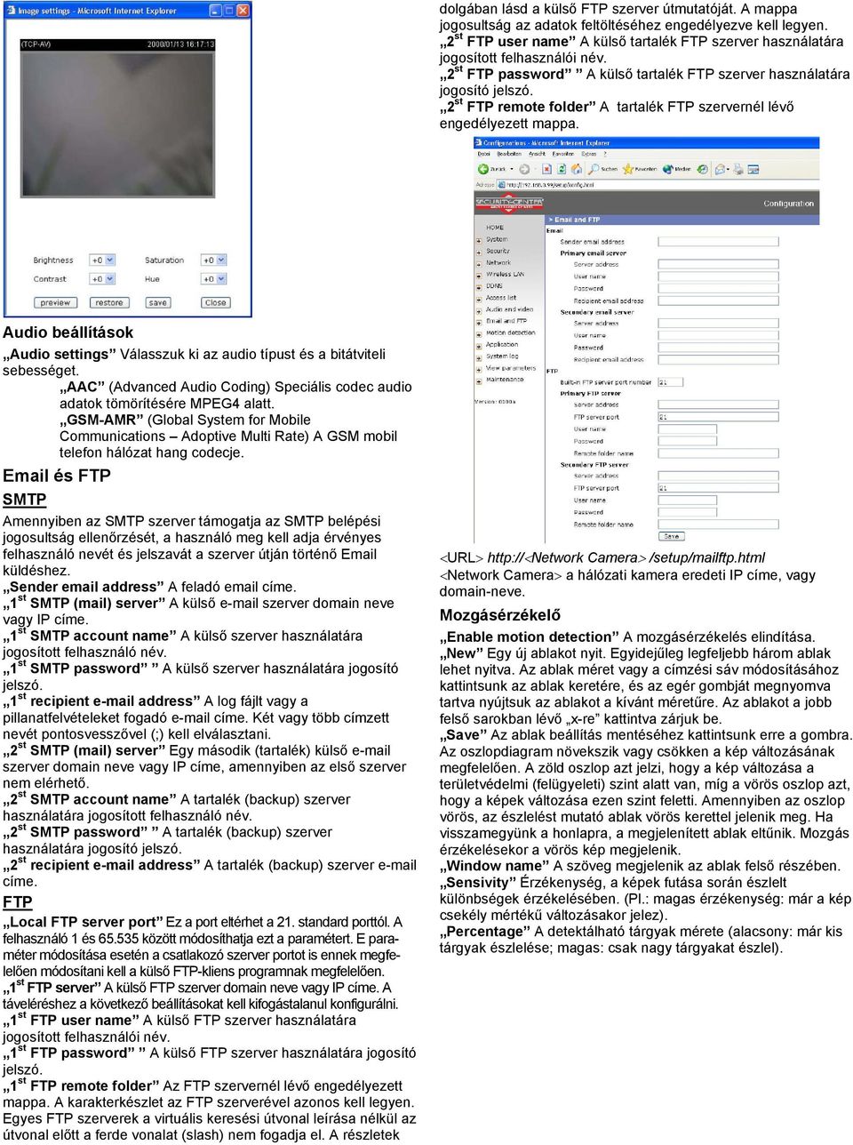 2 st FTP remote folder A tartalék FTP szervernél lévő engedélyezett mappa. Audio beállítások Audio settings Válasszuk ki az audio típust és a bitátviteli sebességet.