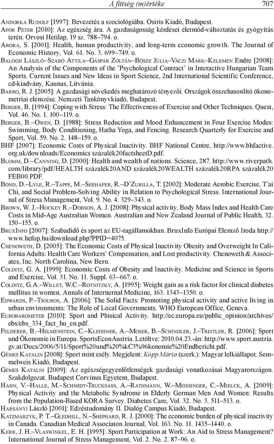 Arora, S. [2001]: Health, human productivity, and long-term economic growth. The Journal of