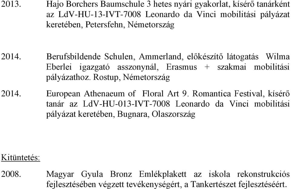 Rostup, Németország 2014. European Athenaeum of Floral Art 9.