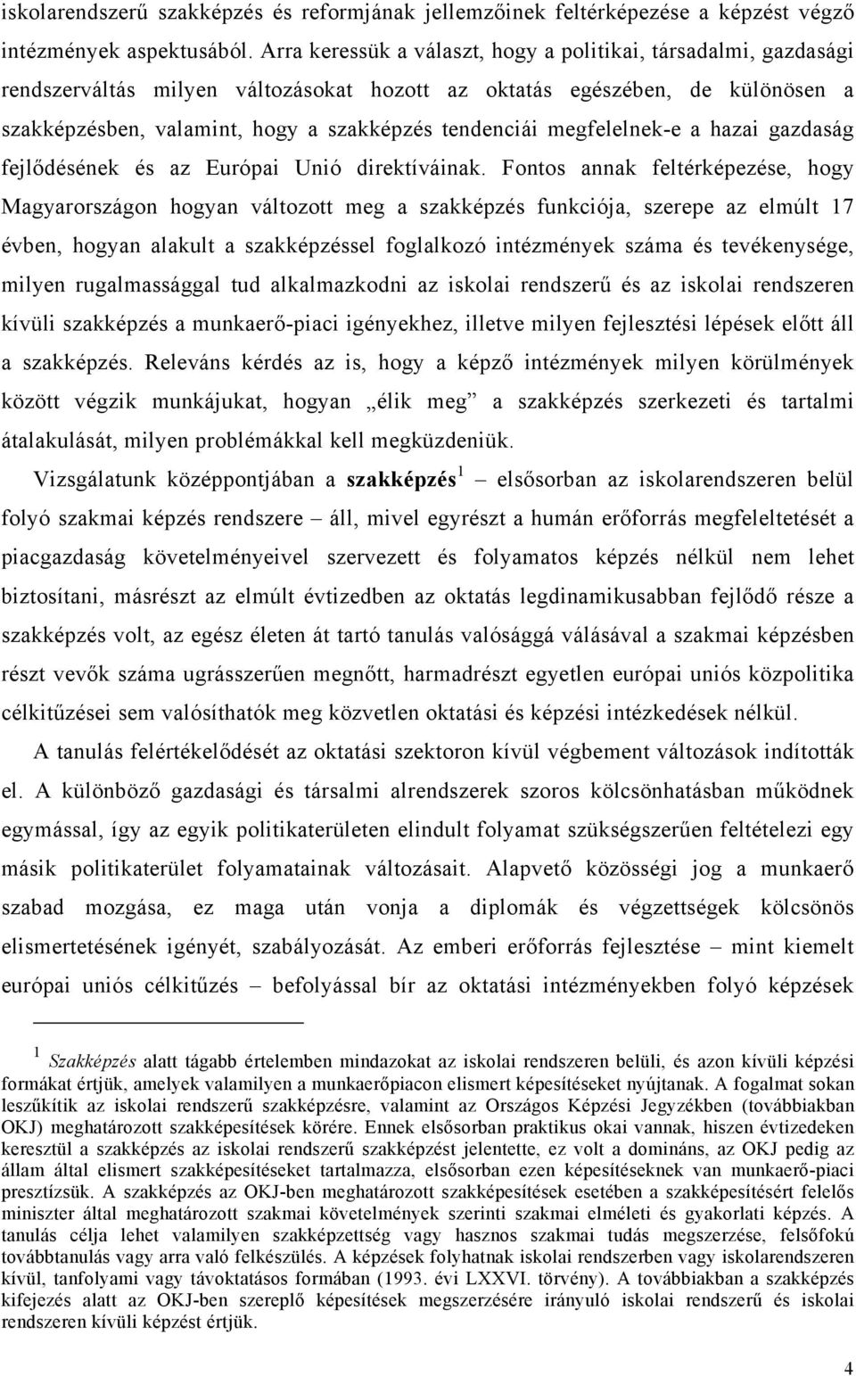 megfelelnek-e a hazai gazdaság fejlődésének és az Európai Unió direktíváinak.