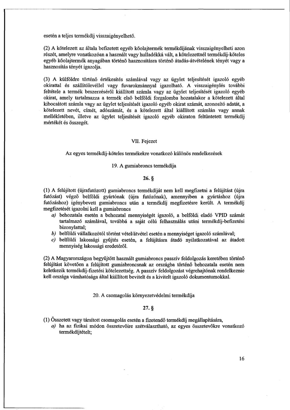 kőolajtermék anyagában történő hasznosításra történő átadás-átvételének tényét vagy a hasznosítás tényét igazolja.