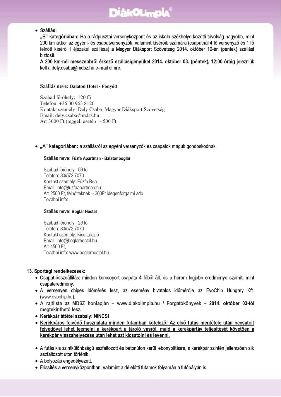 (péntek), 12:00 óráig jelezniük kell a dely.csaba@mdsz.hu e-mail címre.