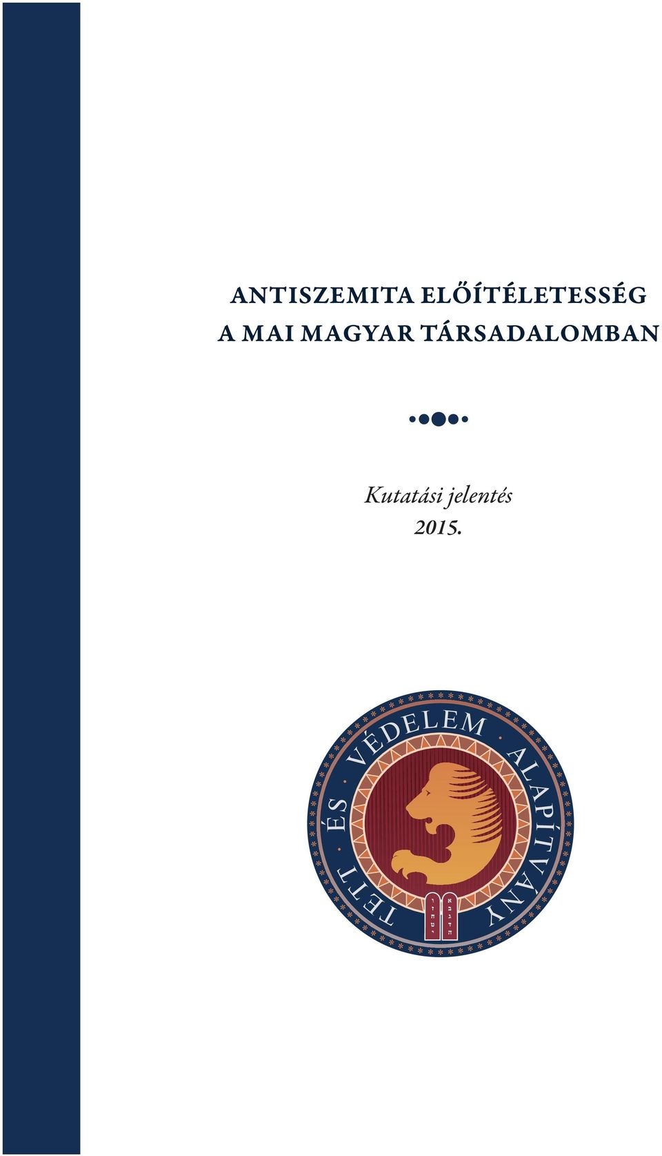 MAGYAR TÁRSADALOMBAN Kutatási jelentés 2015.