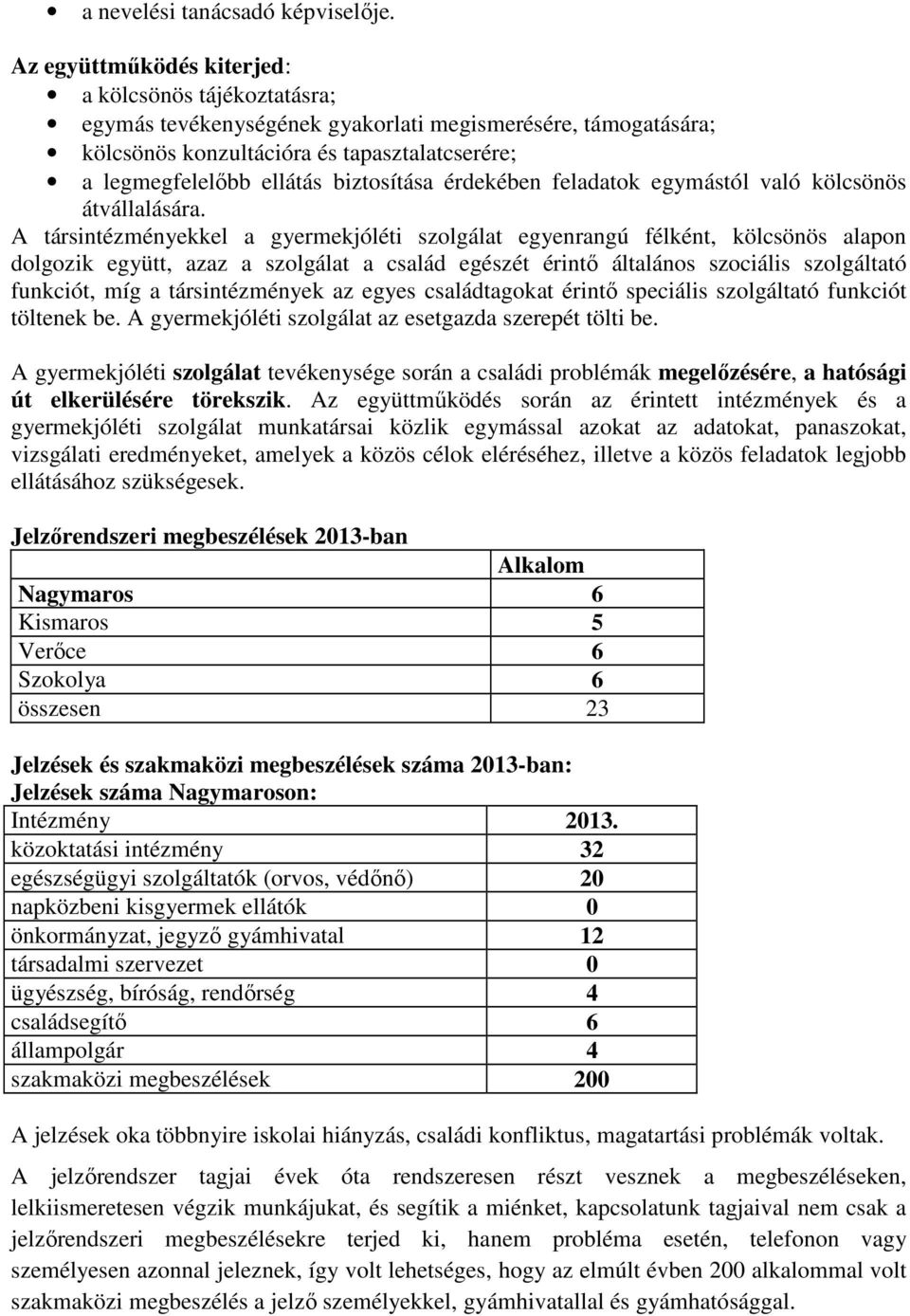 biztosítása érdekében feladatok egymástól való kölcsönös átvállalására.