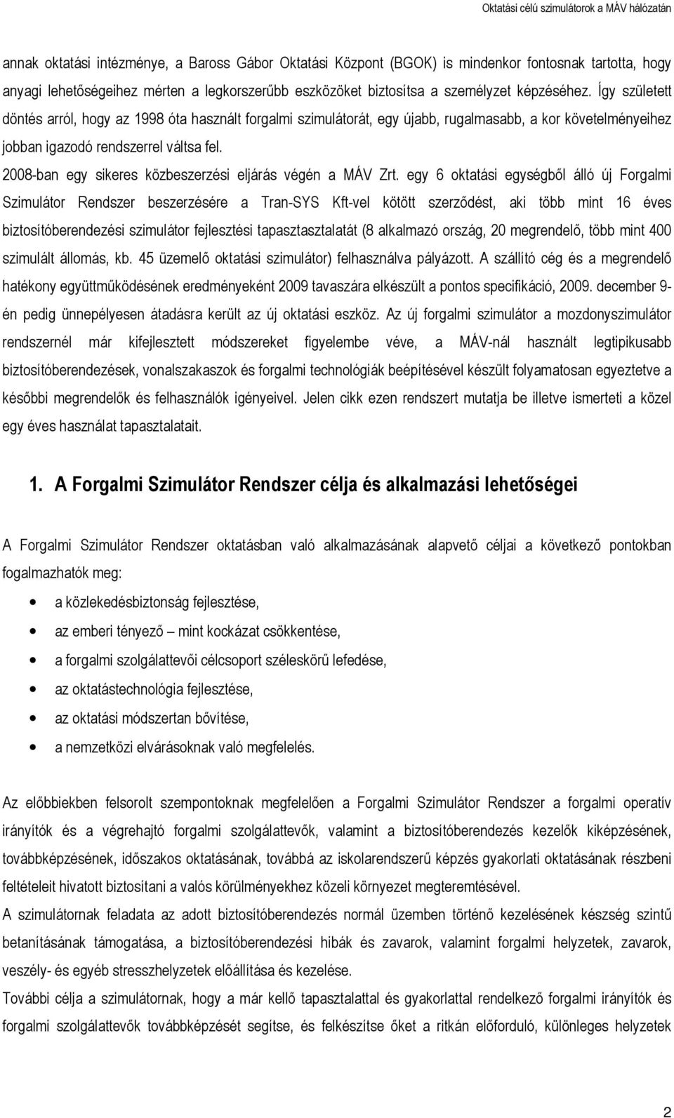 2008-ban egy sikeres közbeszerzési eljárás végén a MÁV Zrt.