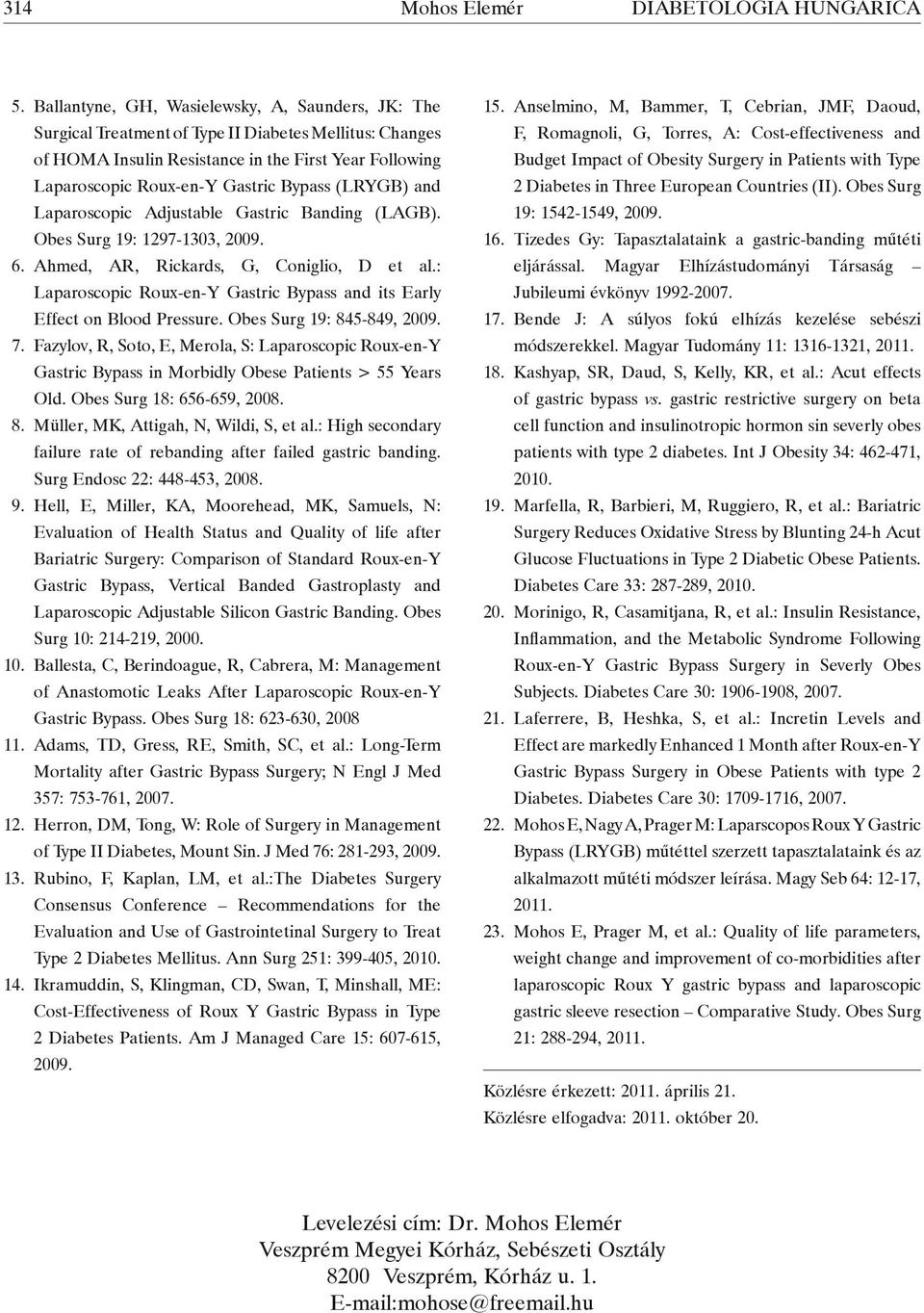 (LRYGB) and Laparoscopic Adjustable Gastric Banding (LAGB). Obes Surg 19: 1297-1303, 2009. 6. Ahmed, AR, Rickards, G, Coniglio, D et al.