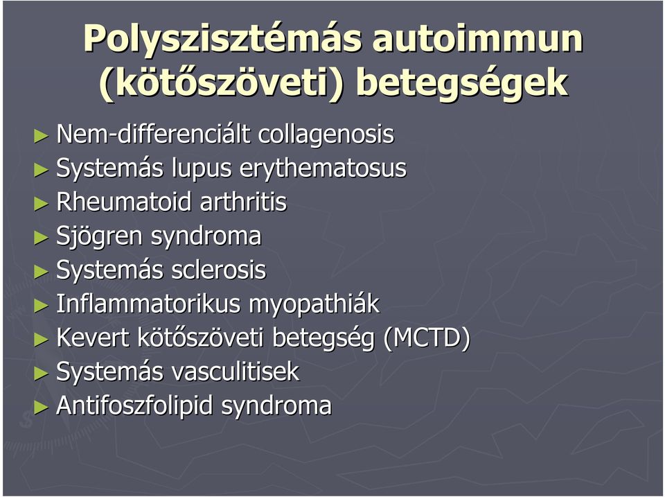 arthritis Sjögren syndroma Systemás sclerosis Inflammatorikus myopathiák