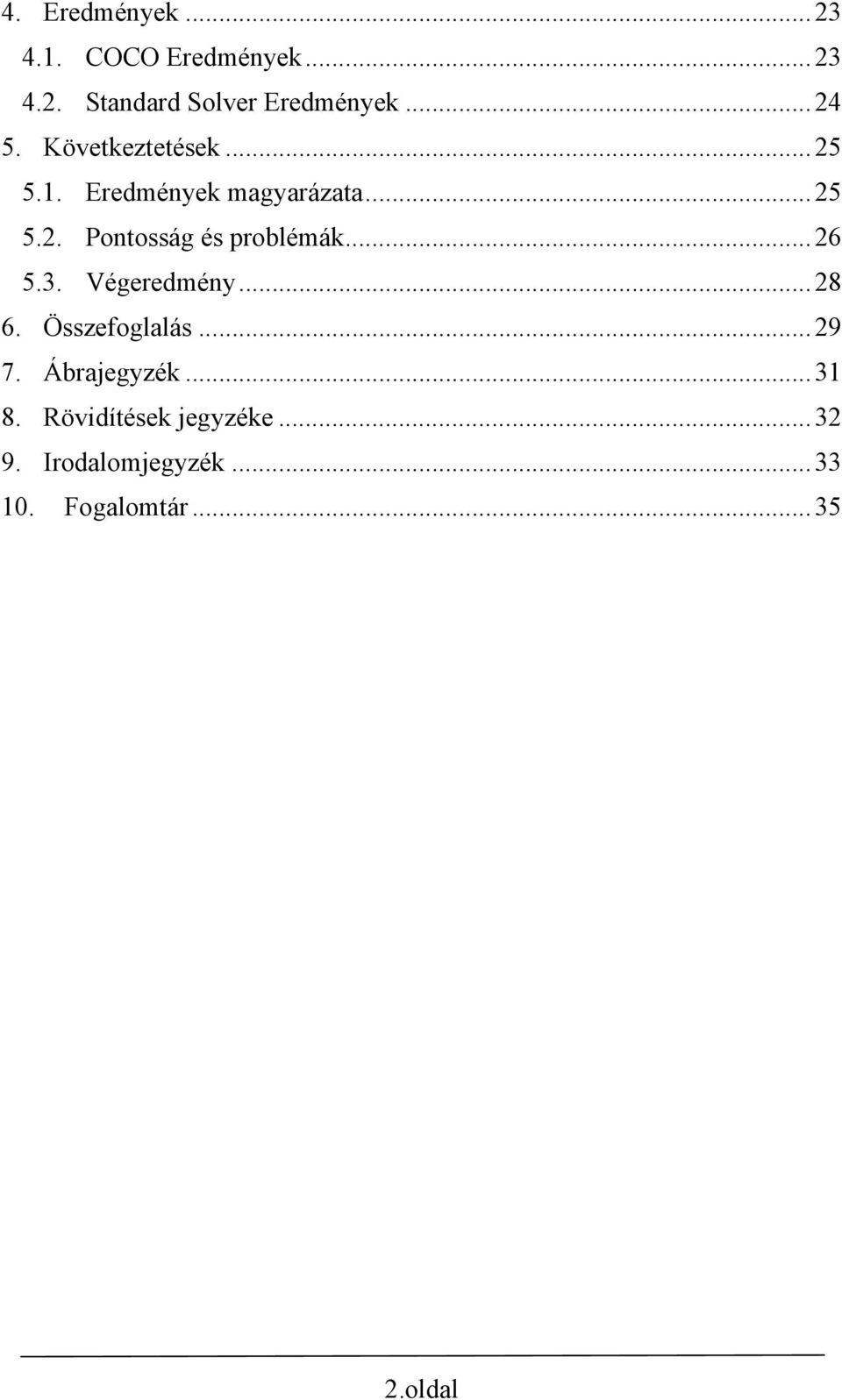 .. 26 5.3. Végeredmény... 28 6. Összefoglalás... 29 7. Ábrajegyzék... 31 8.