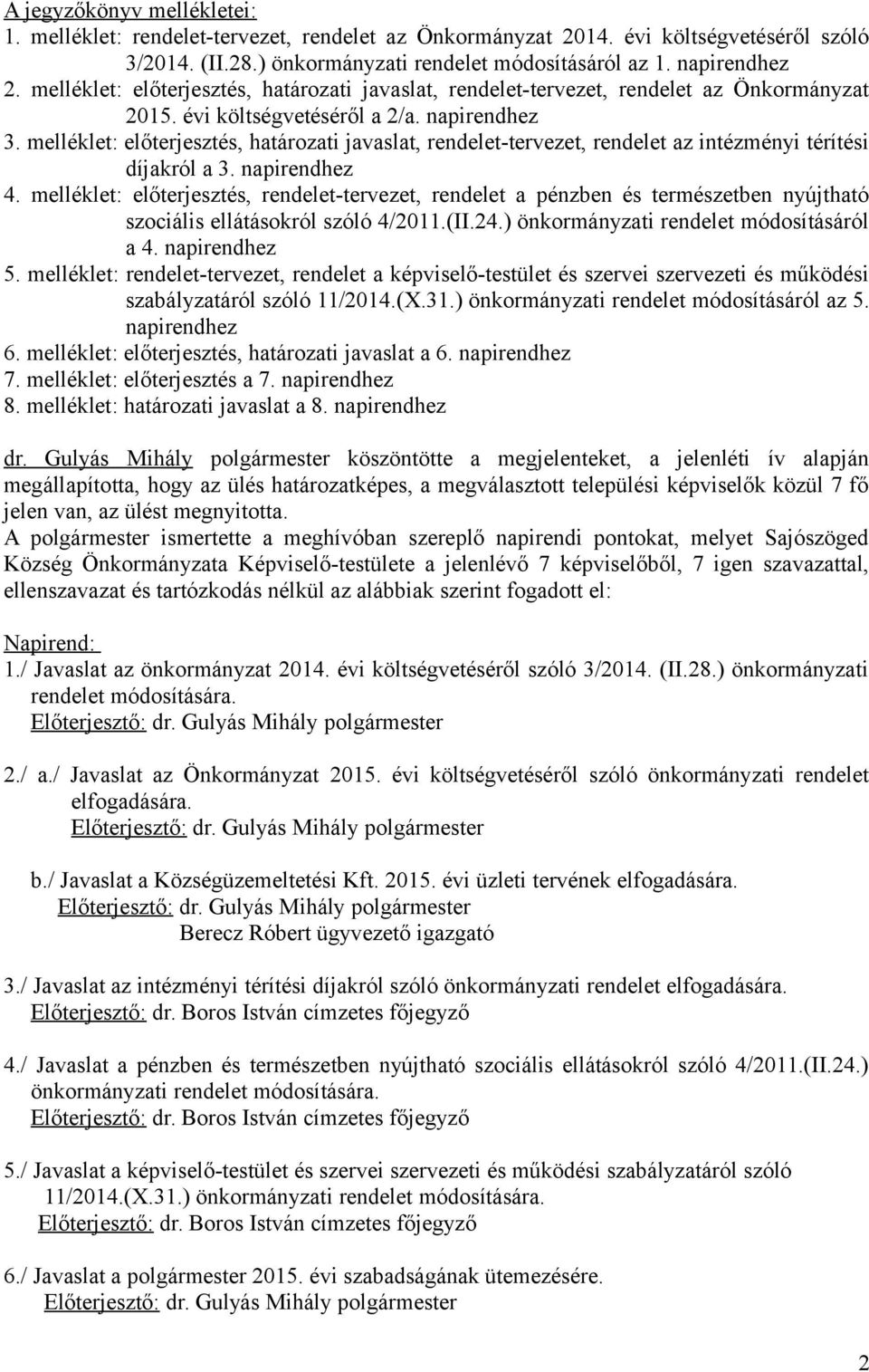 melléklet: előterjesztés, határozati javaslat, rendelet-tervezet, rendelet az intézményi térítési díjakról a 3. napirendhez 4.