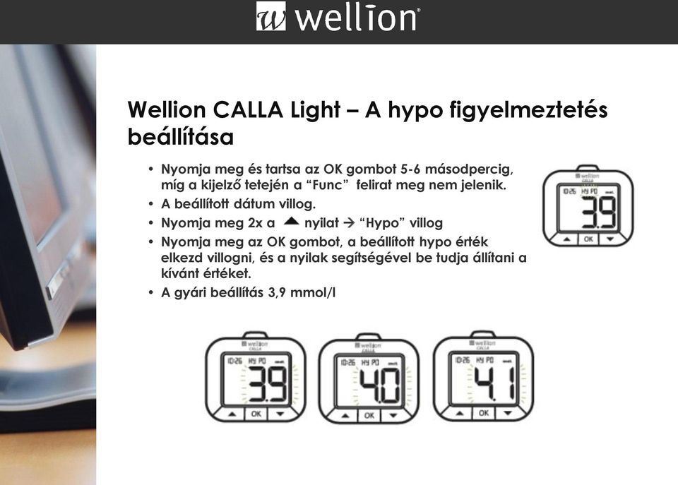 Nyomja meg 2x a nyilat Hypo villog Nyomja meg az OK gombot, a beállított hypo érték elkezd