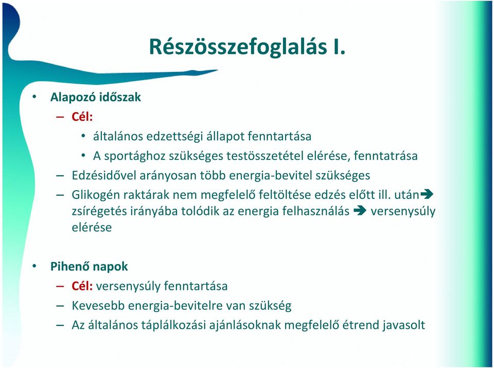 fenntatrása Edzésidővel arányosan több energia bevitel szükséges Glikogén raktárak nem megfelelő feltöltése edzés előtt