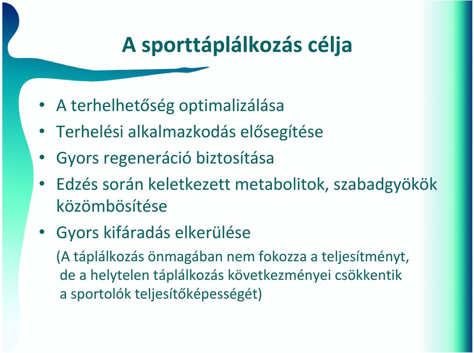 szabadgyökök közömbösítése Gyors kifáradás elkerülése (A táplálkozás önmagában nem