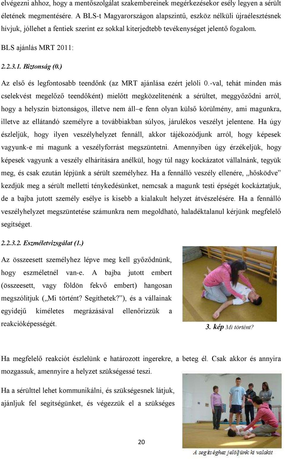 ) Az els és legfontosabb teend nk (az MRT ajánlása ezért jelöli 0.