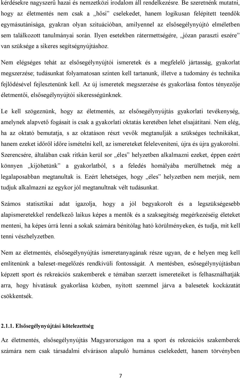 találkozott tanulmányai során. Ilyen esetekben rátermettségére, józan paraszti eszére van szüksége a sikeres segítségnyújtáshoz.