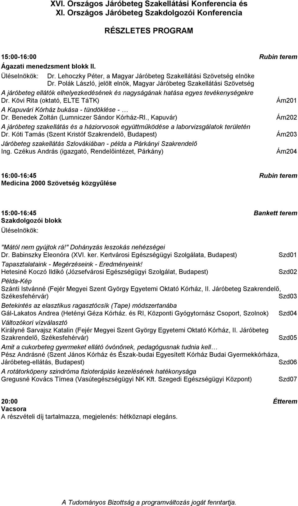 Kövi Rita (oktató, ELTE TáTK) A Kapuvári Kórház bukása - tündöklése - Dr. Benedek Zoltán (Lumniczer Sándor Kórház-RI.