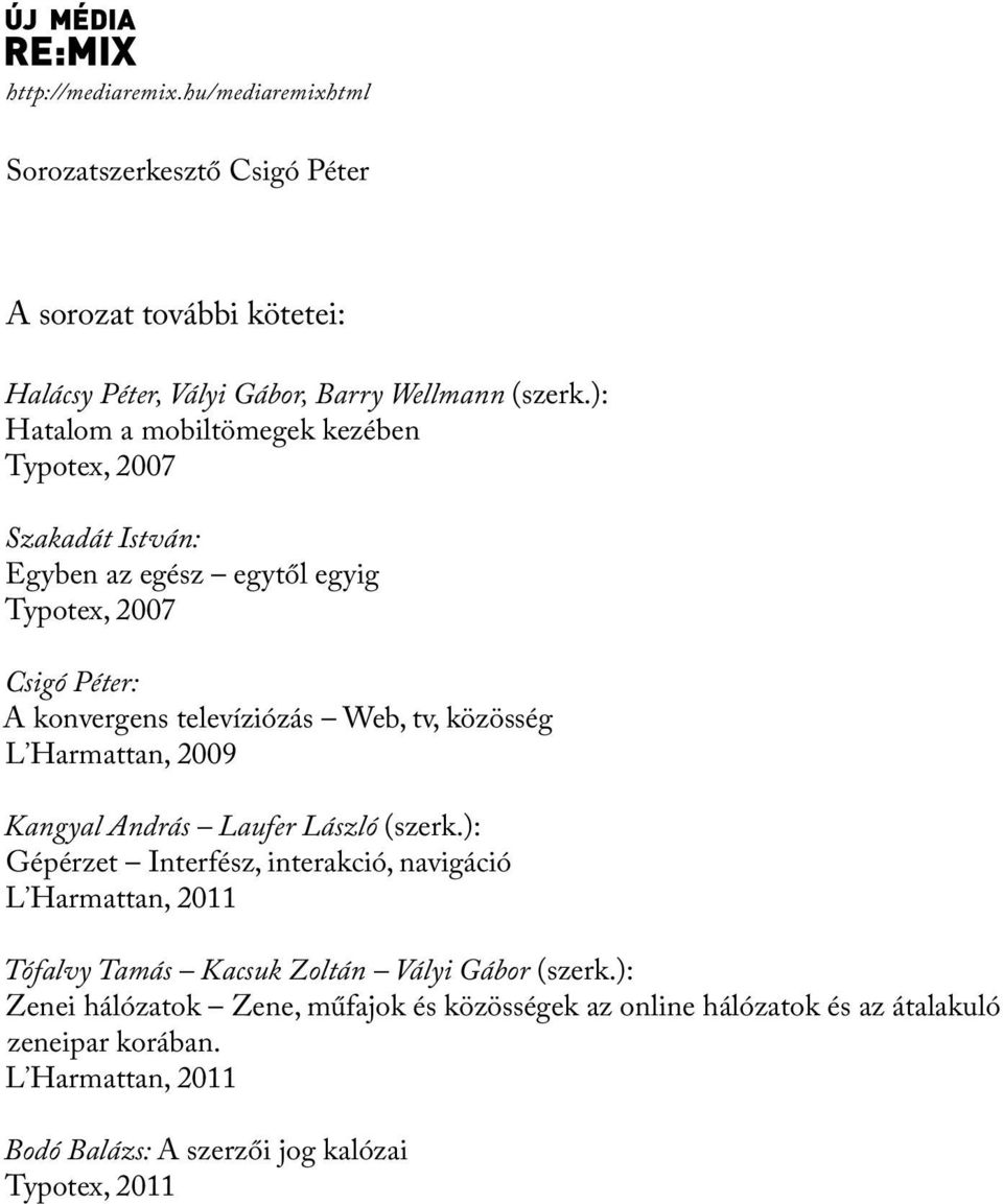 közösség L,Harmattan, 2009 Kangyal András Laufer László (szerk.