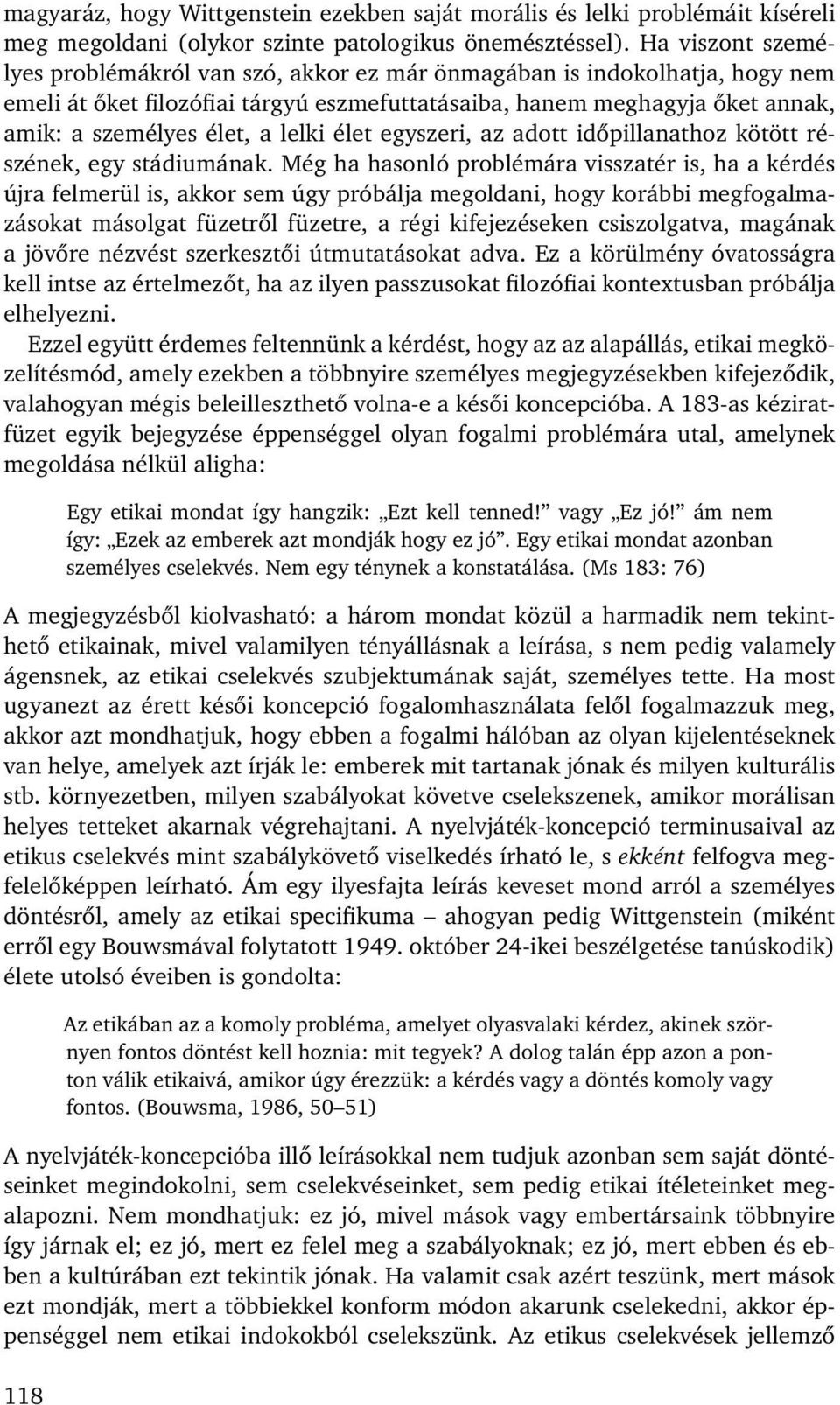 lelki élet egyszeri, az adott időpillanathoz kötött részének, egy stádiumának.