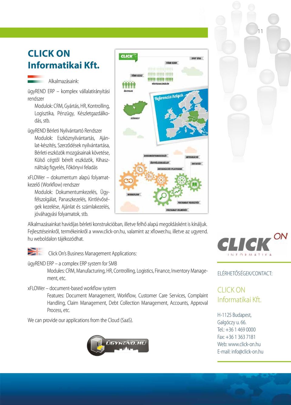 figyelés, Főkönyvi feladás xflower dokumentum alapú folyamatkezelő (Workflow) rendszer Modulok: Dokumentumkezelés, Ügyfélszolgálat, Panaszkezelés, Kintlévőségek kezelése, Ajánlat és számlakezelés,