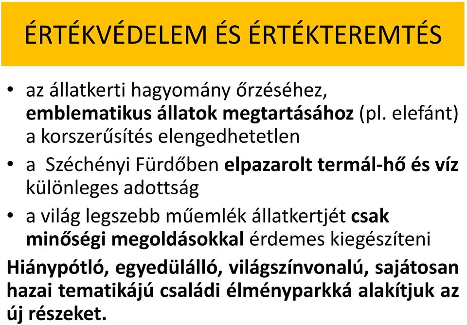 adottság a világ legszebb műemlék állatkertjét csak minőségi megoldásokkal érdemes kiegészíteni