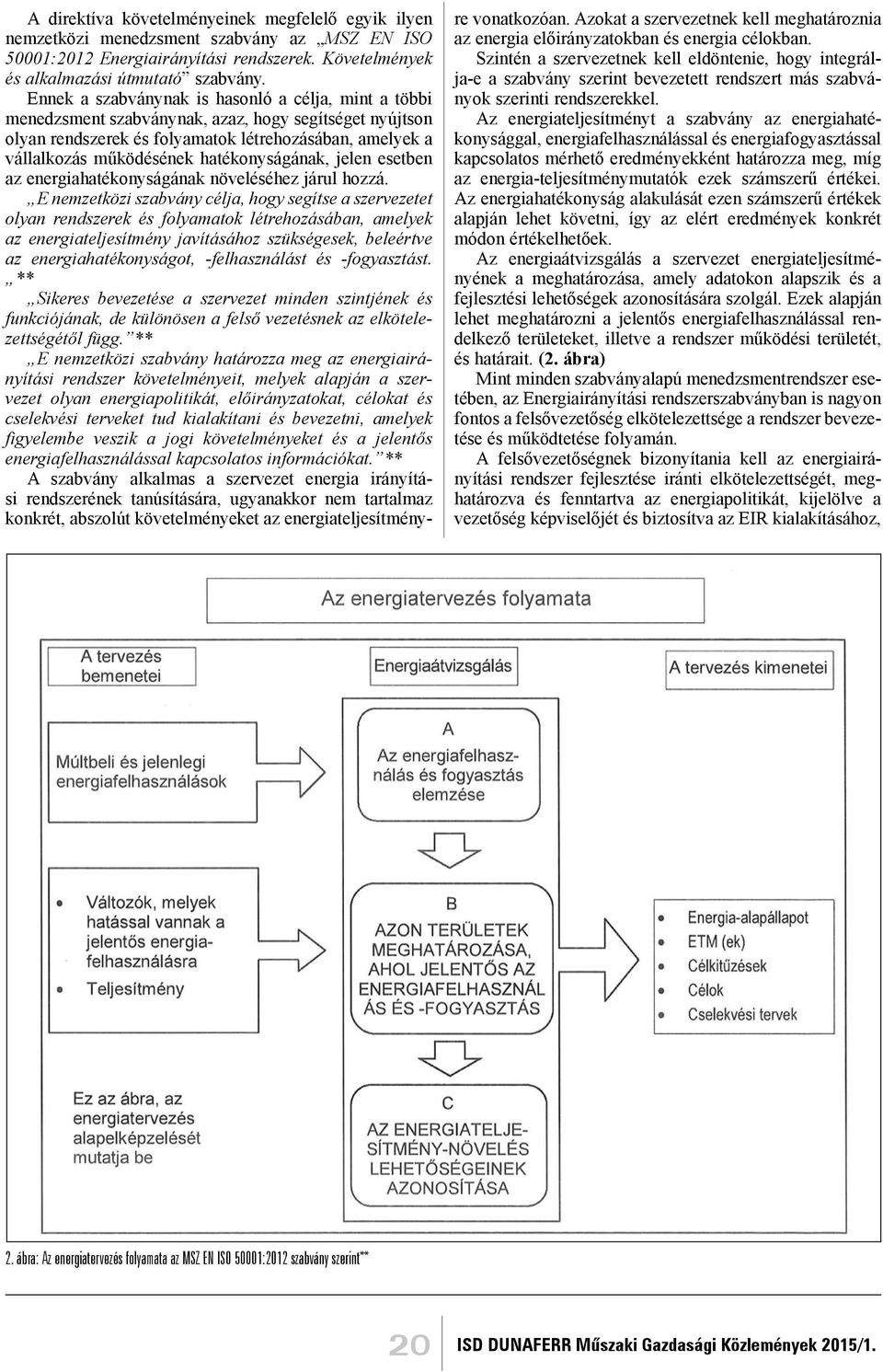 hatékonyságának, jelen esetben az energiahatékonyságának növeléséhez járul hozzá.