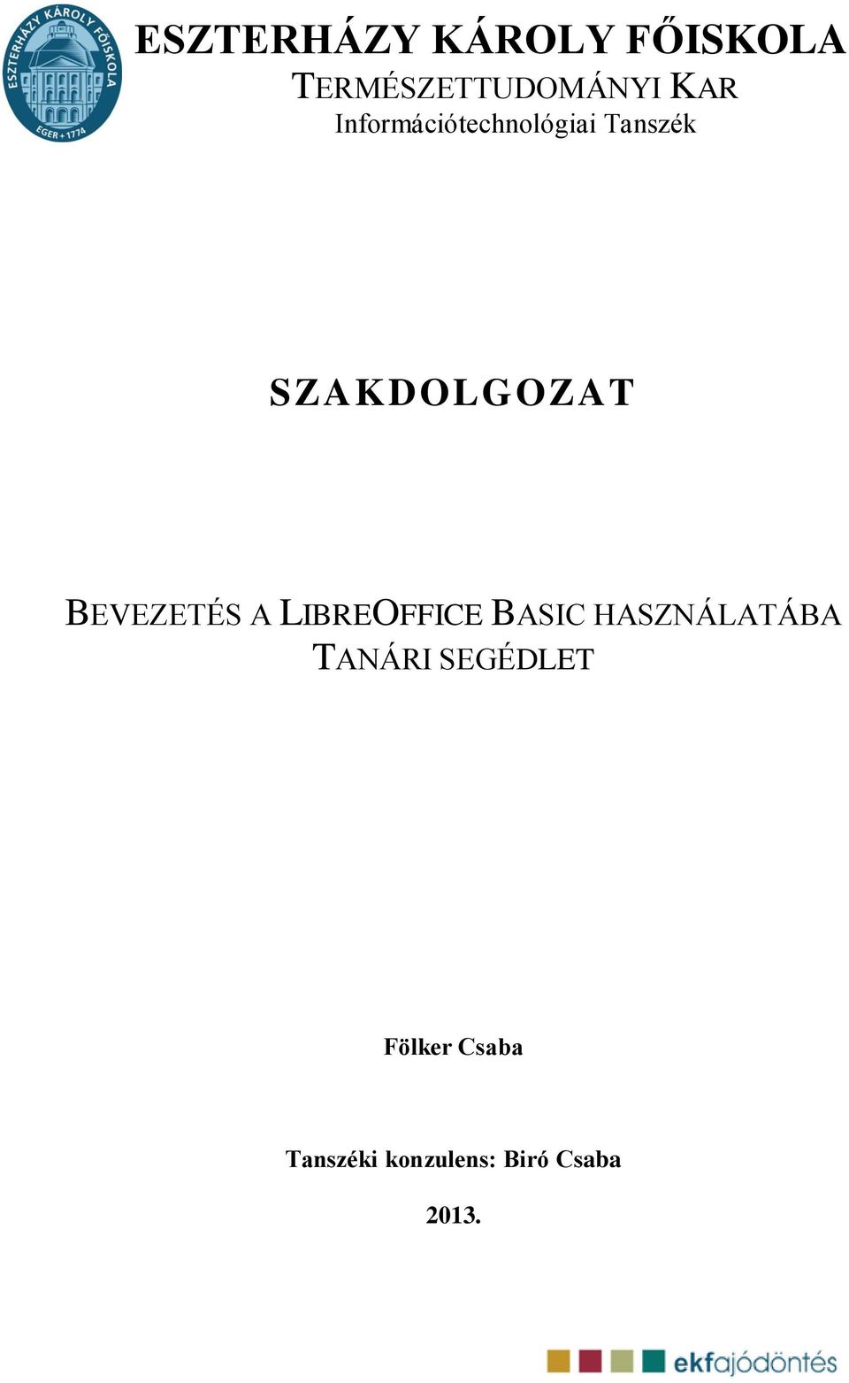 BEVEZETÉS A LIBREOFFICE BASIC HASZNÁLATÁBA TANÁRI