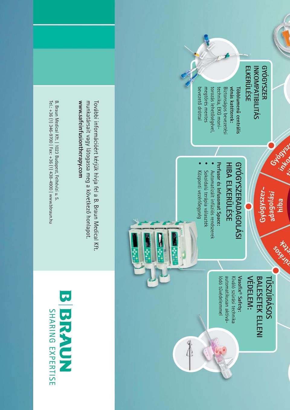 com B Braun hirdetést Többlumen centrális vénás katéterek: Biztonságos bevezetési technika, EKG monitorozás lehet ségével, megtörés mentes bevezet dróttal Perfusor és Infusomat