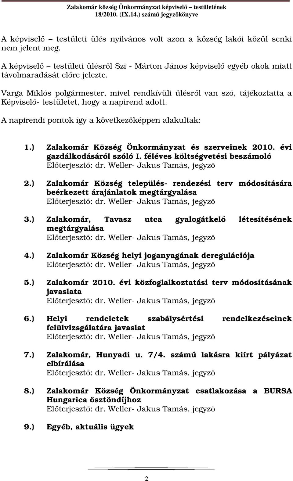 ) Zalakomár Község Önkormányzat és szerveinek 2010. évi gazdálkodásáról szóló I. féléves költségvetési beszámoló 2.