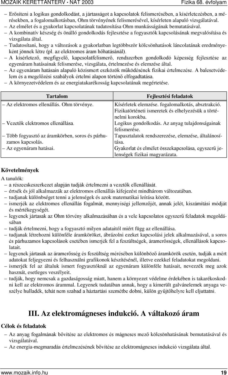 A kombinatív készség és önálló gondolkodás fejlesztése a fogyasztók kapcsolásának megvalósítása és vizsgálata által.